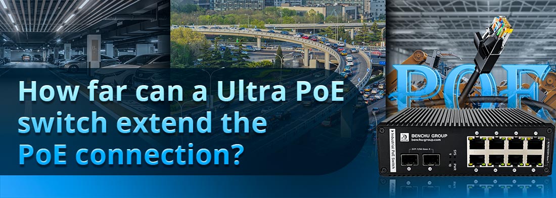 How far can a Ultra PoE switch extend the PoE connection?