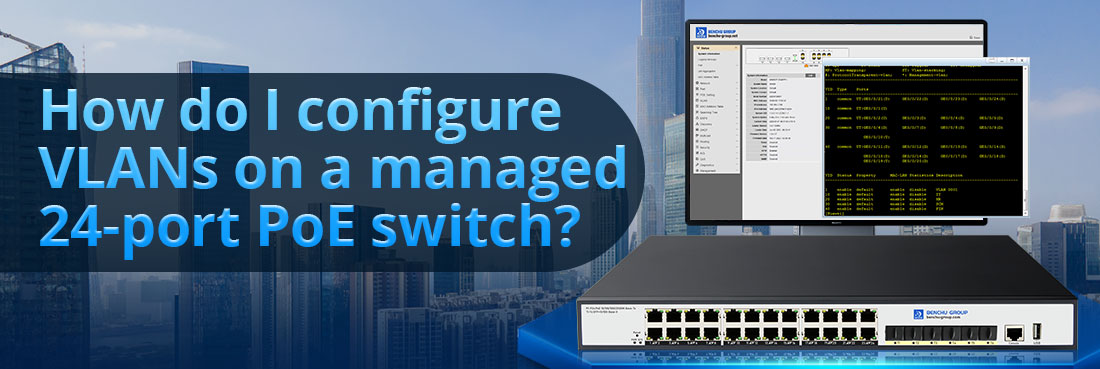 How do I configure VLANs on a managed 24-port PoE switch?