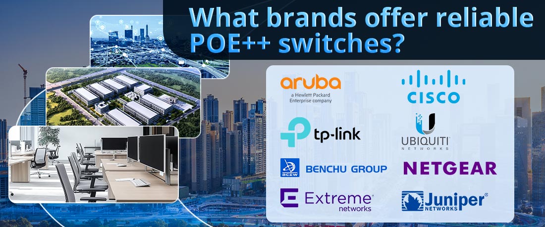 What brands offer reliable POE++ switches?