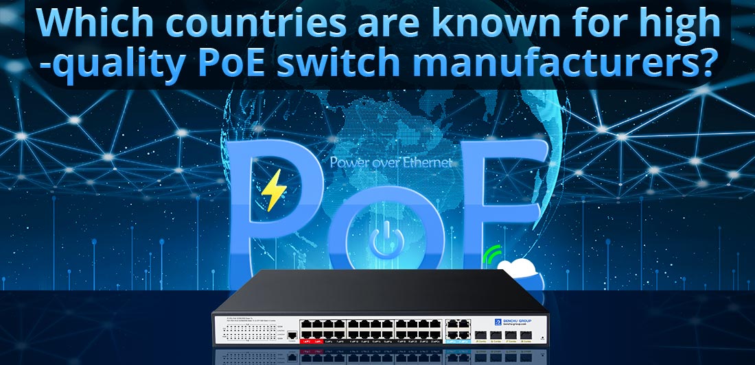 Which countries are known for high-quality PoE switch manufacturers?