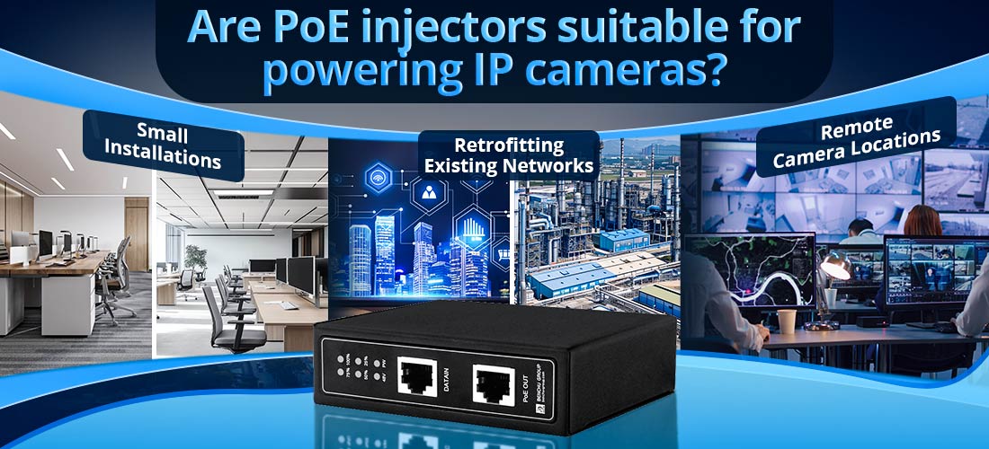 Are PoE injectors suitable for powering IP cameras?