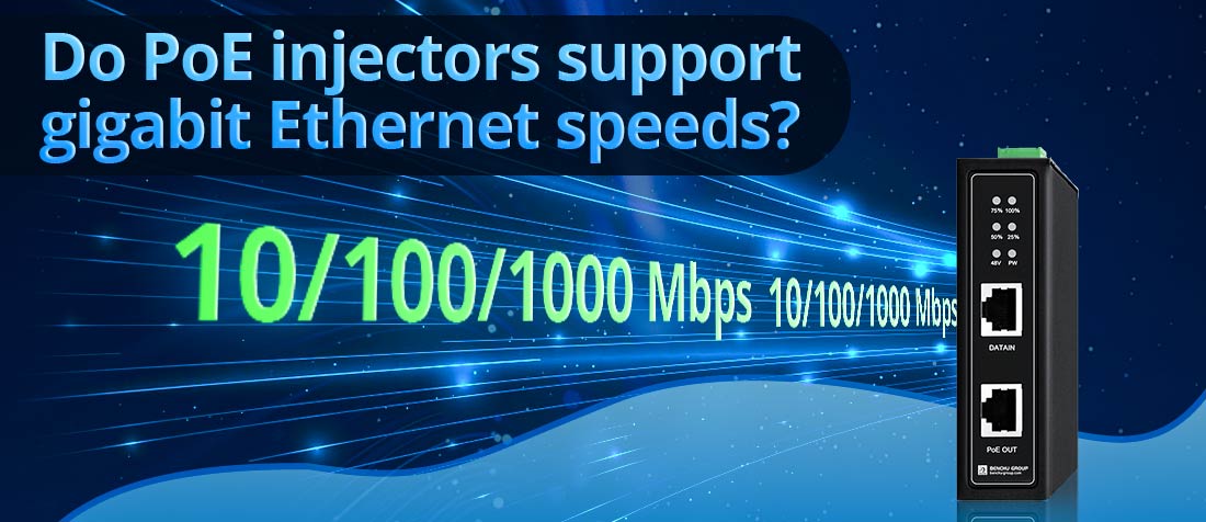 Do PoE injectors support gigabit Ethernet speeds?