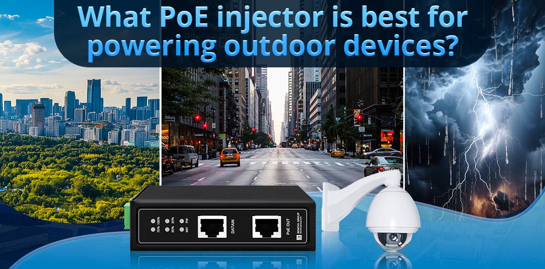 What PoE injector is best for powering outdoor devices?