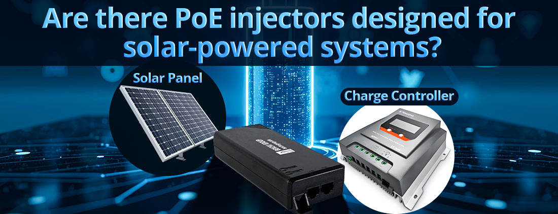 Are there PoE injectors designed for solar-powered systems?