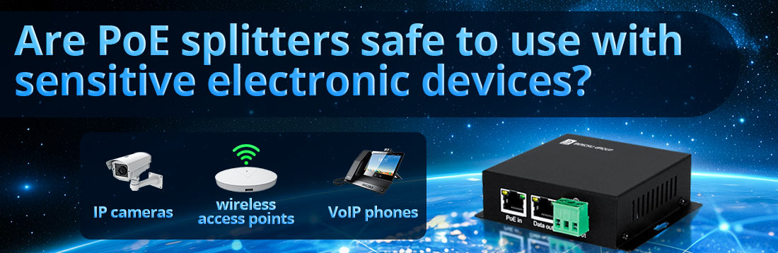 Are PoE splitters safe to use with sensitive electronic devices?