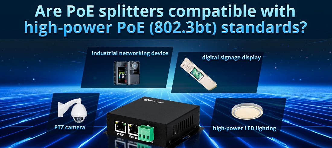 Are PoE splitters compatible with high-power PoE (802.3bt) standards?