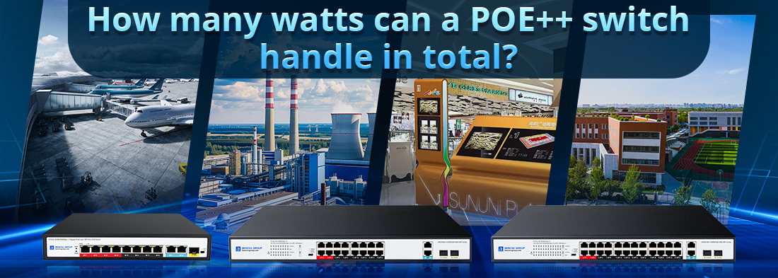 How many watts can a POE++ switch handle in total How many watts can a POE++ switch handle in total