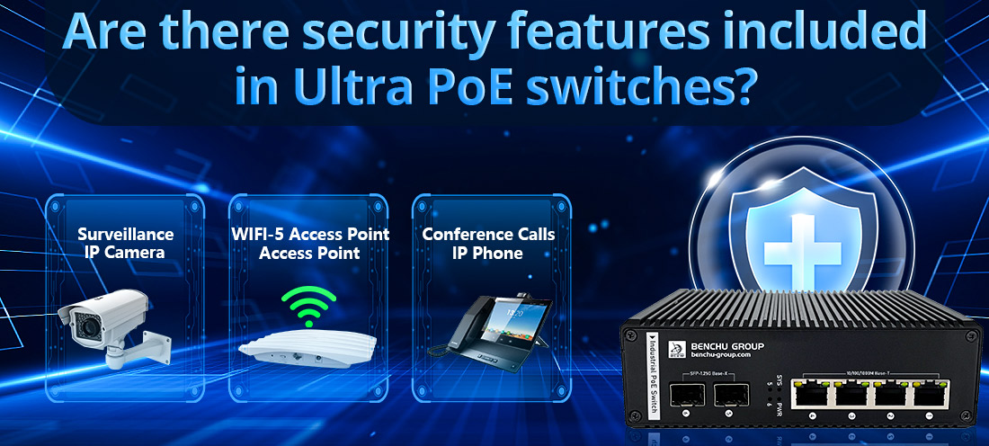 Are there security features included in Ultra PoE switches Are there security features included in Ultra PoE switches