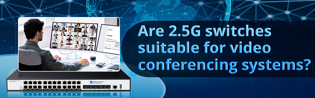 Are 2.5G switches suitable for video conferencing systems