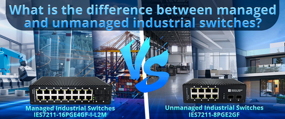 What is the difference between managed and unmanaged industrial switches What is the difference between managed and unmanaged industrial switches