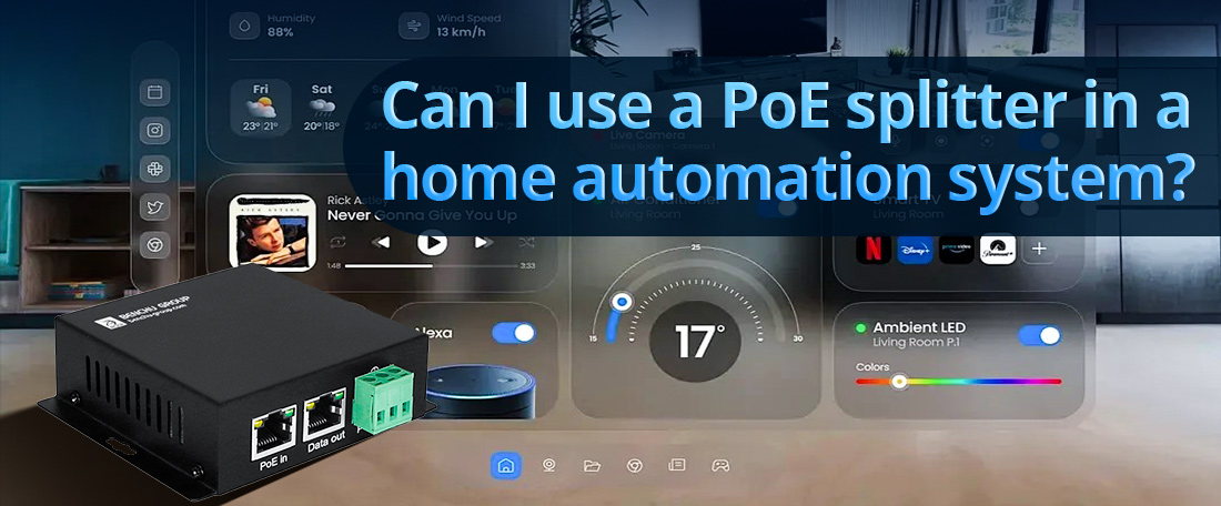 Can I use a PoE splitter in a home automation system Can I use a PoE splitter in a home automation system