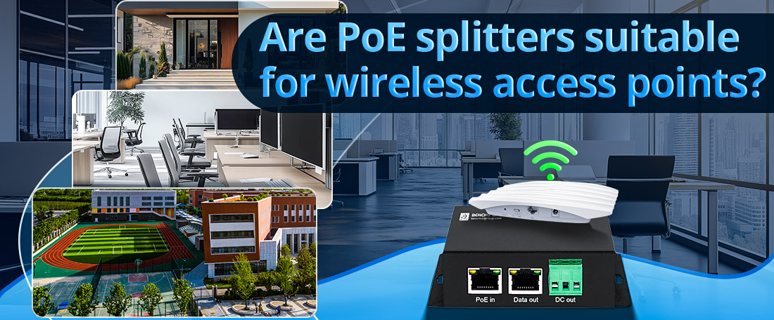 Are PoE splitters suitable for wireless access points Are PoE splitters suitable for wireless access points