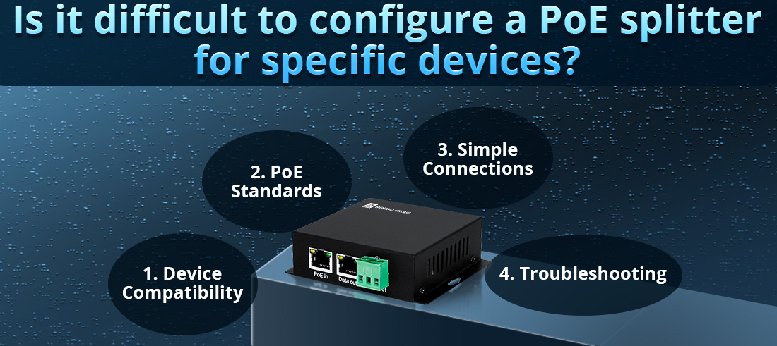 Is it difficult to configure a PoE splitter for specific devices Is it difficult to configure a PoE splitter for specific devices