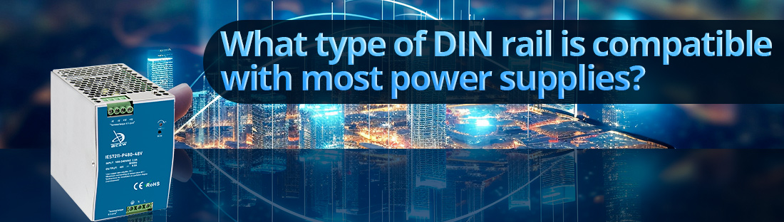 What type of DIN rail is compatible with most power supplies