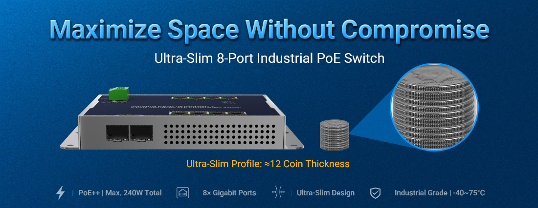 Maximize Space Without Compromise: Discover Our Ultra-Slim 8-Port Industrial PoE Switch
